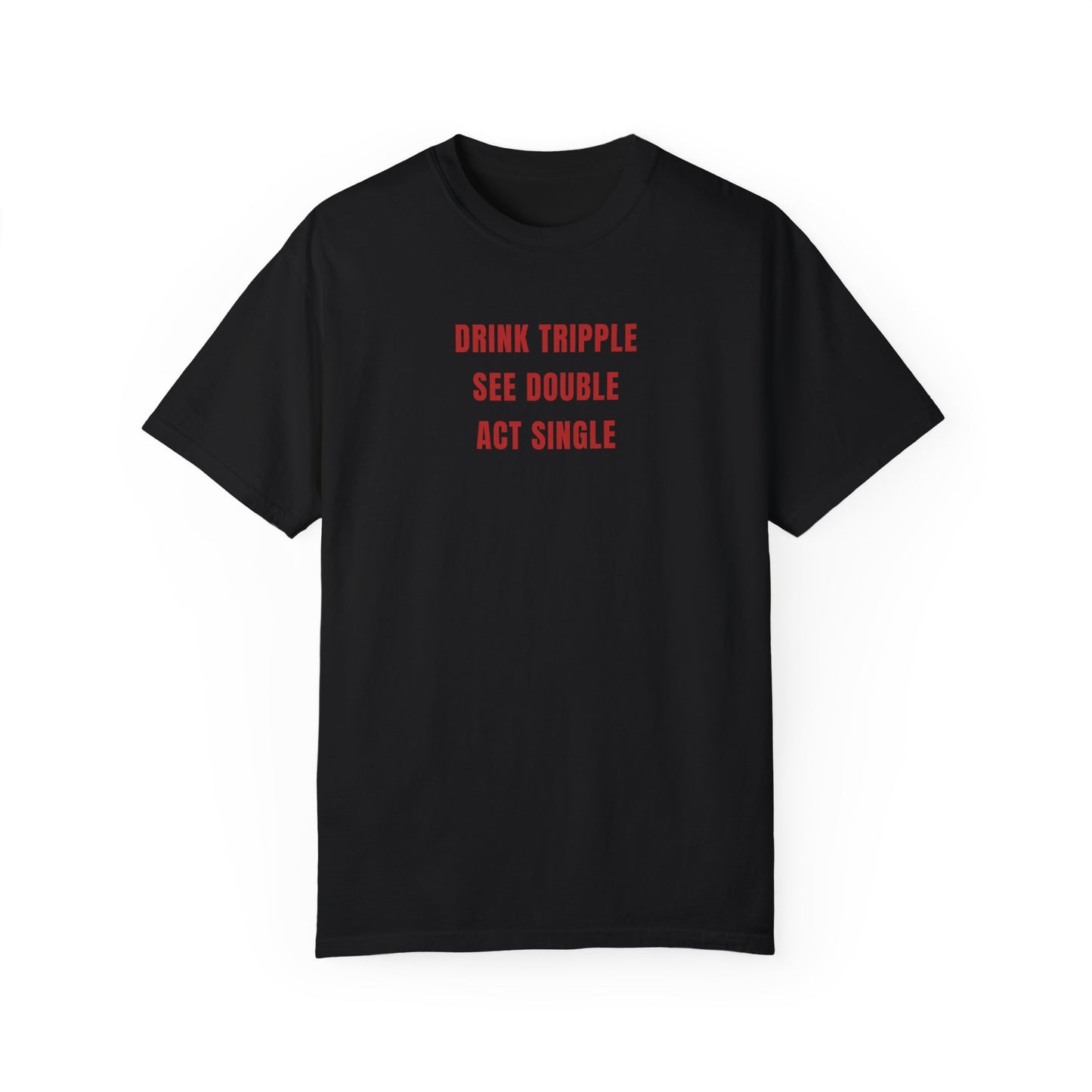 DRINK SEE ACT TEE