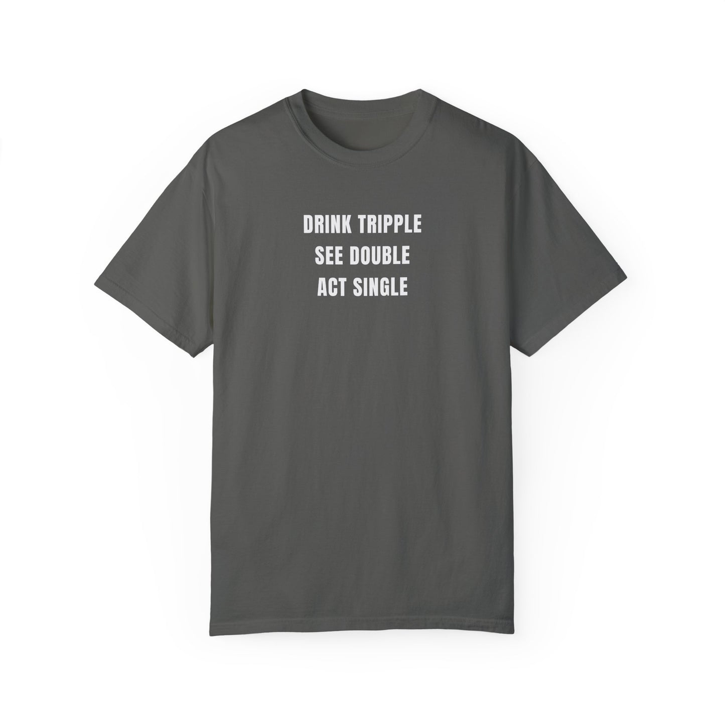 DRINK SEE ACT TEE