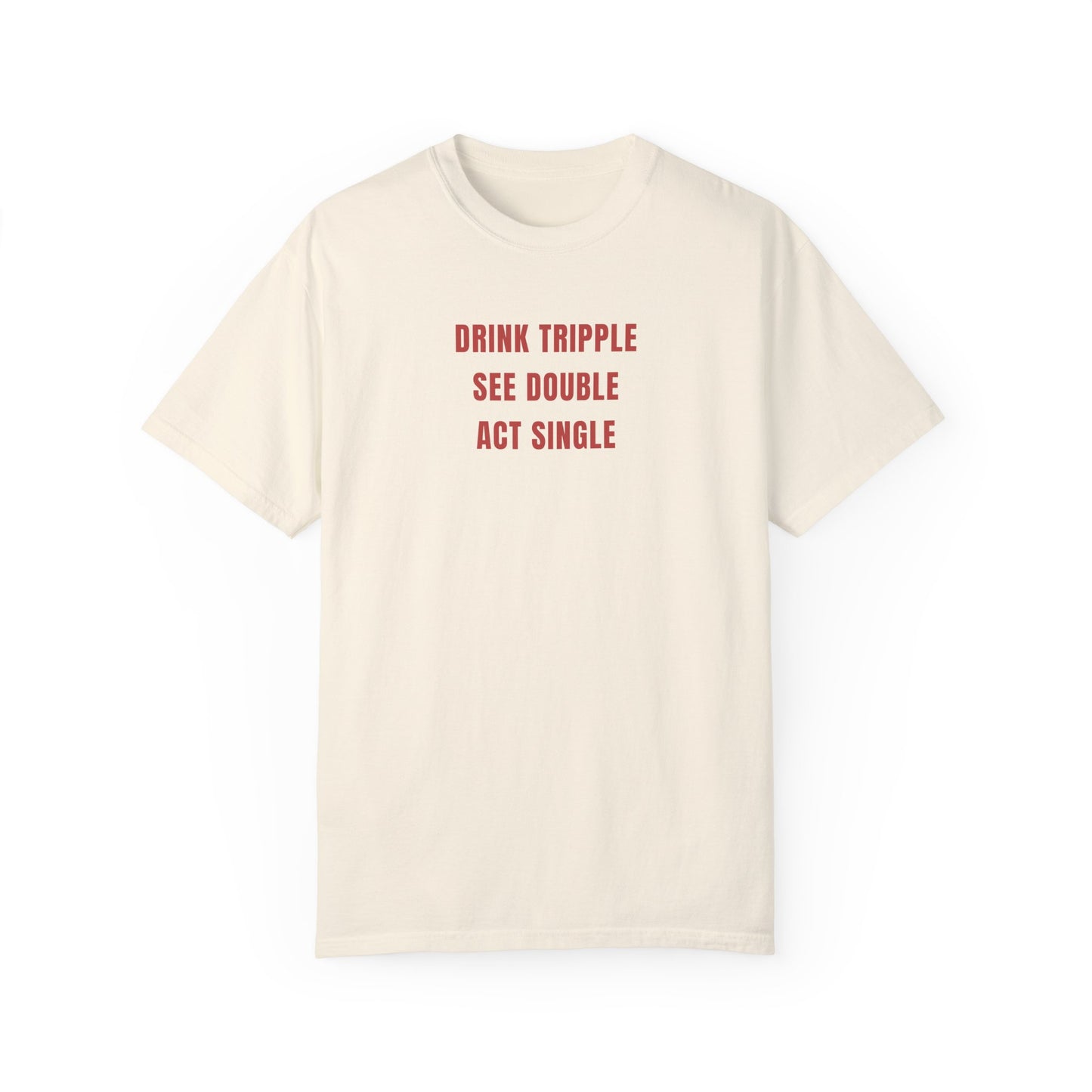 DRINK SEE ACT TEE