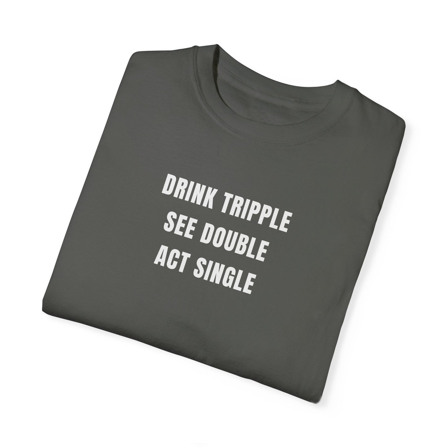 DRINK SEE ACT TEE