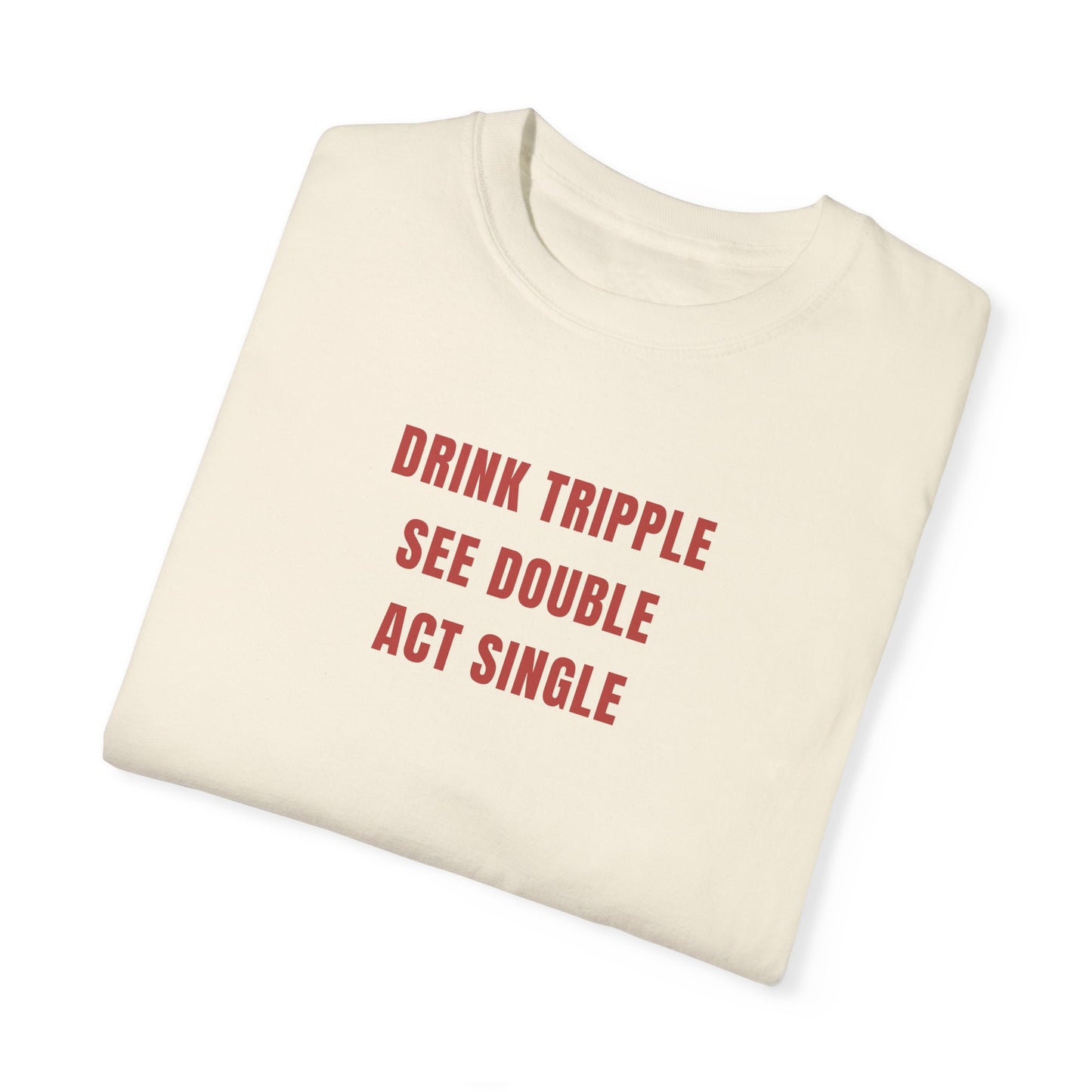 DRINK SEE ACT TEE