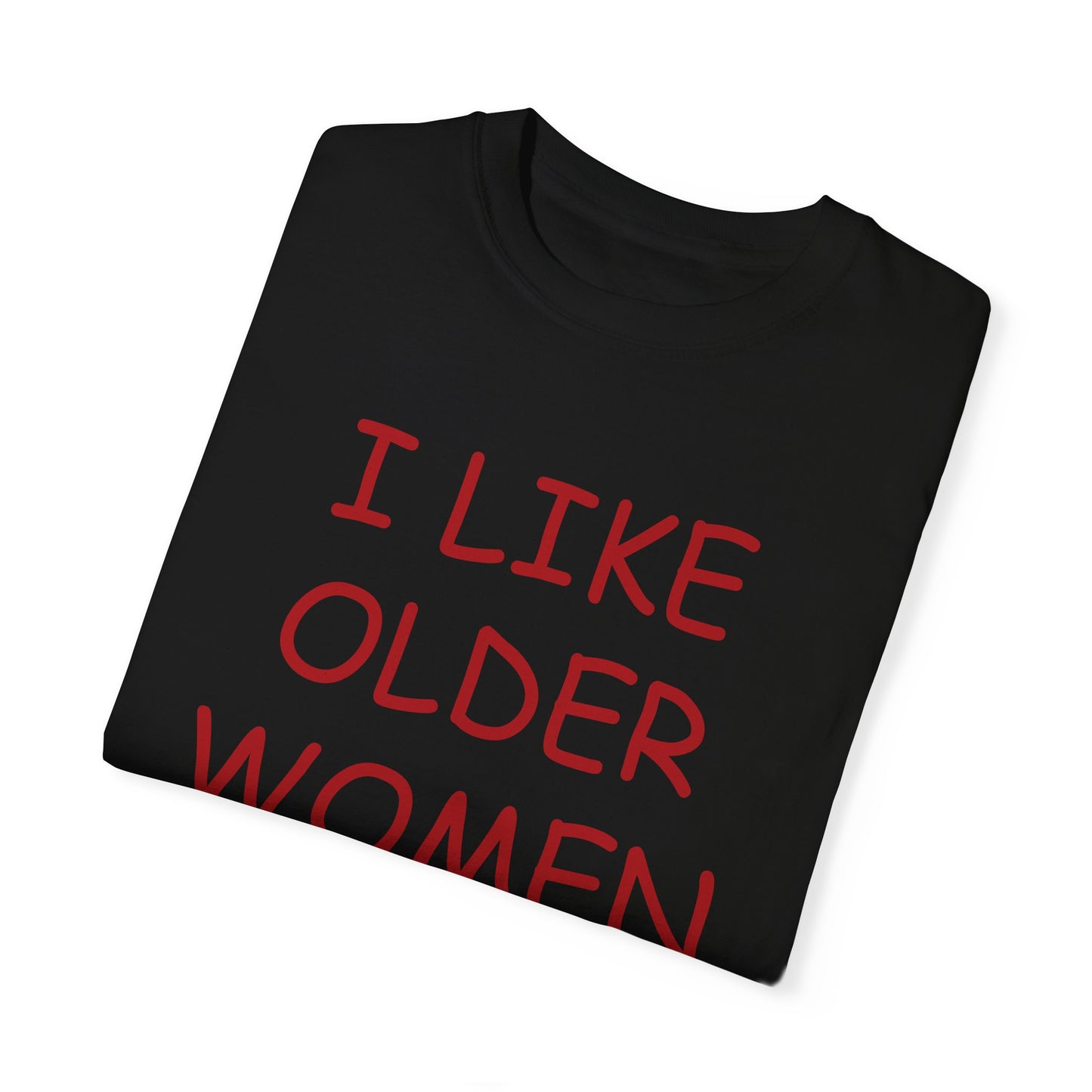 I LIKE OLDER WOMEN TEE