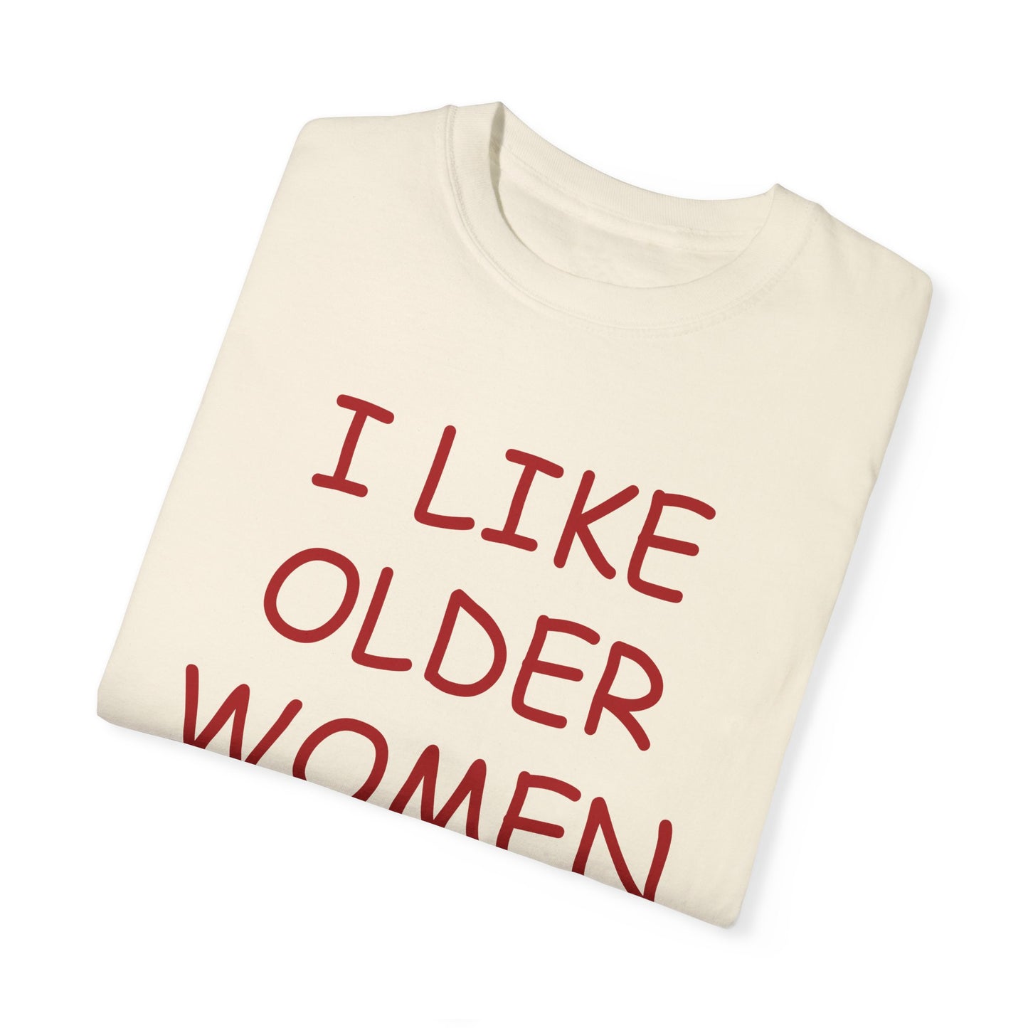 I LIKE OLDER WOMEN TEE