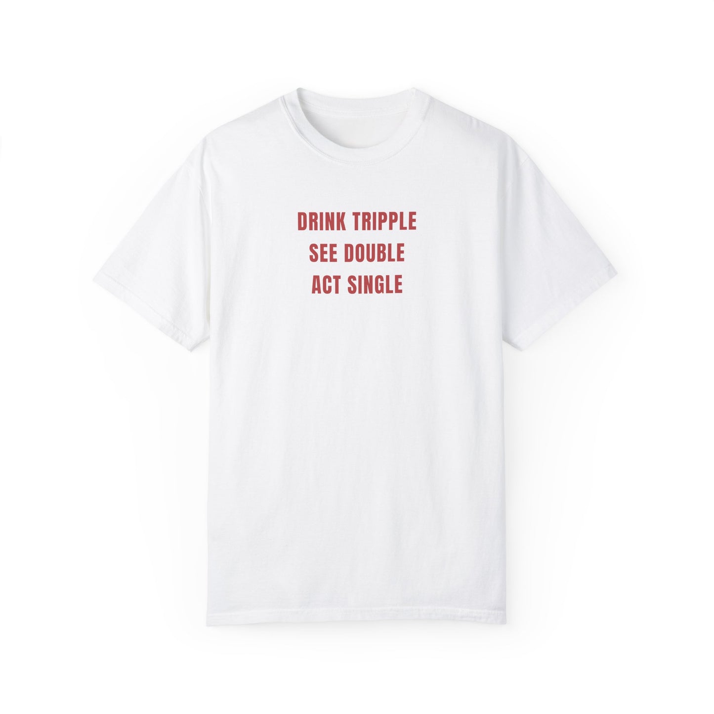 DRINK SEE ACT TEE