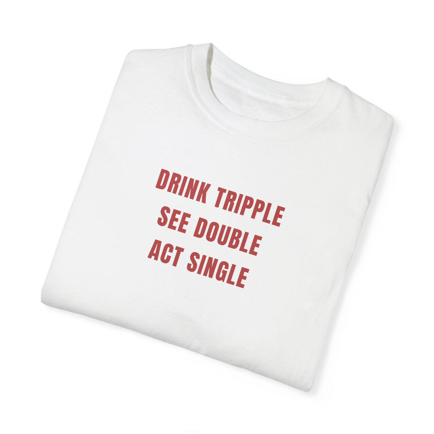 DRINK SEE ACT TEE