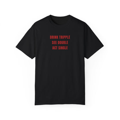DRINK SEE ACT TEE