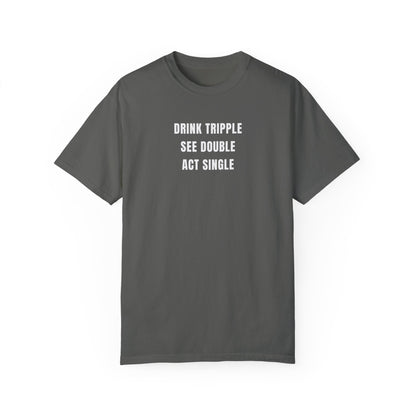 DRINK SEE ACT TEE