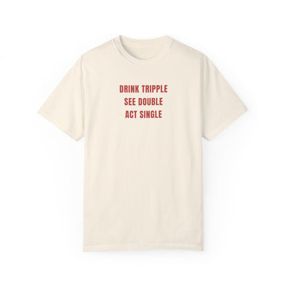 DRINK SEE ACT TEE
