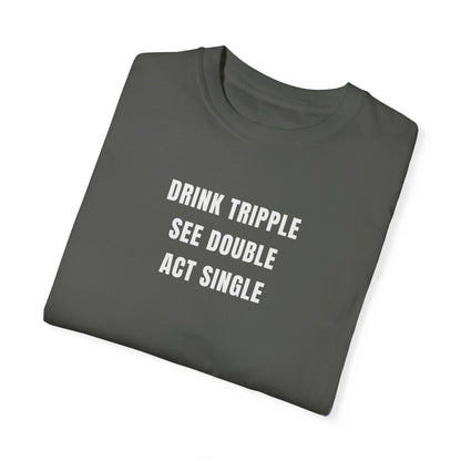 DRINK SEE ACT TEE