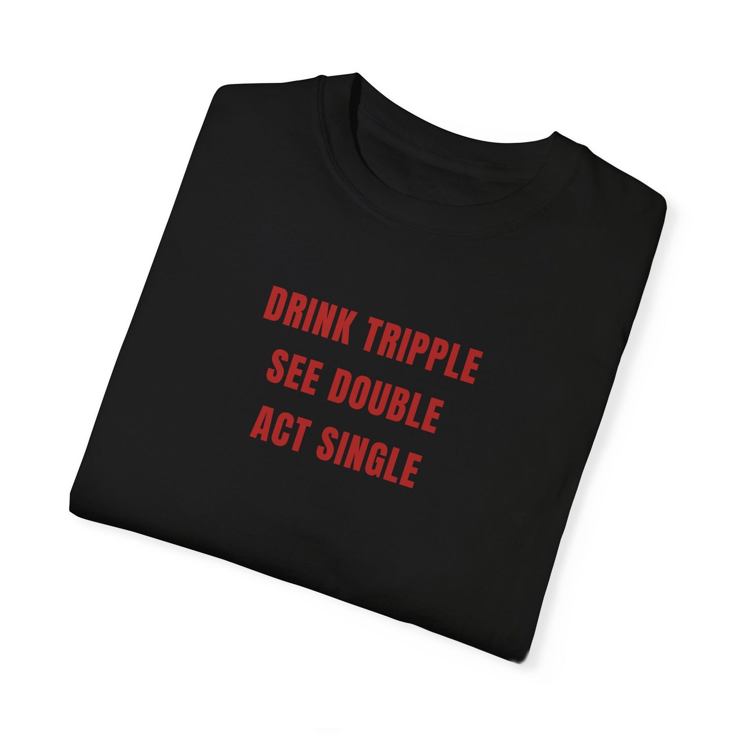 DRINK SEE ACT TEE