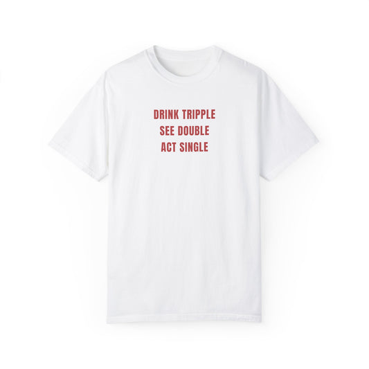 DRINK SEE ACT TEE